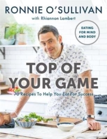 Image for Top of your game  : 70 recipes to help you eat for success