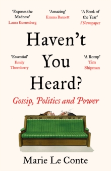 Haven’t You Heard?: Gossip, Politics and Power