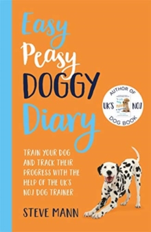 Image for Easy Peasy Doggy Diary : Train your dog and track their progress with the help of the UK's No.1 dog-trainer
