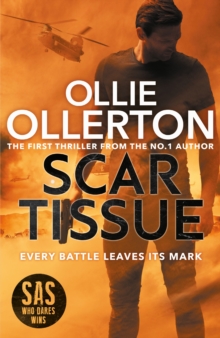 Scar Tissue: The Debut Thriller from the No.1 Bestselling Author and Star of SAS: Who Dares Wins