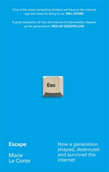 Escape: How a generation shaped, destroyed and survived the internet