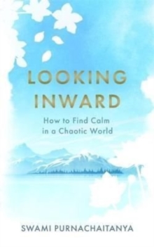 Image for Looking inward  : how to find calm in a chaotic world