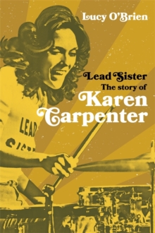 Image for Lead sister  : the story of Karen Carpenter
