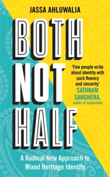 Image for Both not half  : a radical new approach to mixed heritage identity