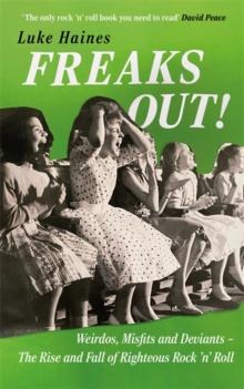 Image for Freaks out!  : righteous rock 'n' roll and the rise and fall of the freaks