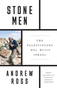 Stone Men: The Palestinians Who Built Israel