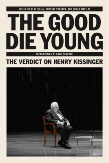 Image for The Good Die Young: The Verdict on Henry Kissinger