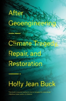 Image for After geoengineering  : climate tragedy, repair, and restoration