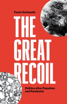 Image for The Great Recoil: Politics After Populism and Pandemic