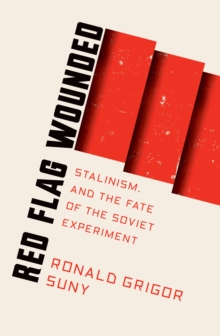 Image for Red Flag Wounded : Stalinism and the Fate of the Soviet Experiment