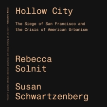 Hollow City: The Siege of San Francisco and the Crisis of American Urbanism