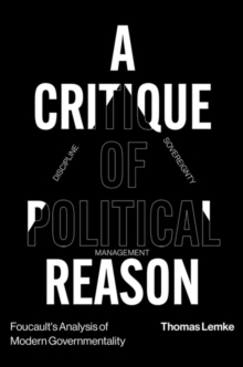 Foucault’s Analysis of Modern Governmentality: A Critique of Political Reason