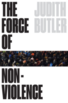 Image for The force of nonviolence  : an ethico-political bind