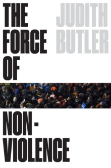 Image for The force of nonviolence: an ethico-political bind