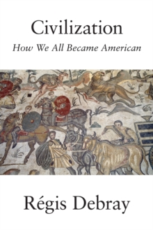 Image for Civilization: how we all became American