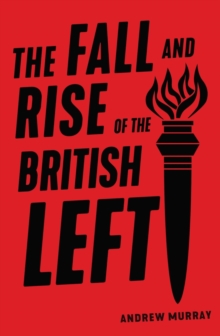 Image for The Fall and Rise of the British Left