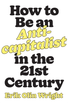 Image for How to Be an Anticapitalist in the Twenty-First Century