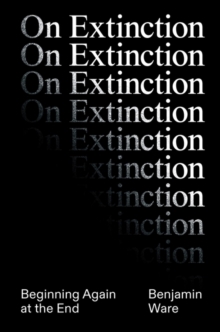 Image for On extinction  : beginning again at the end