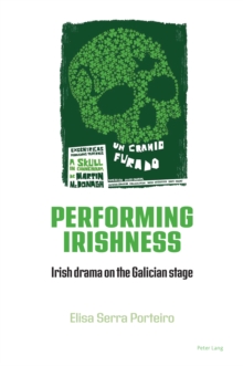 Image for Performing Irishness : Irish Drama on the Galician Stage