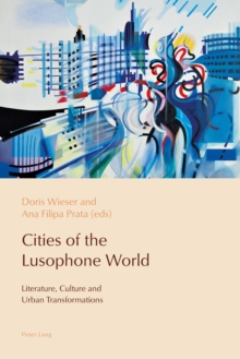 Image for Cities of the lusophone world  : literature, culture and urban transformations