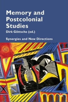 Memory and Postcolonial Studies: Synergies and New Directions
