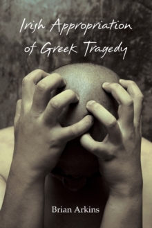 Image for Irish appropriation of Greek tragedy