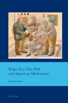 Image for Roger Fry, Clive Bell and American modernism