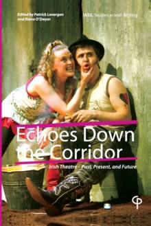 Image for Echoes down the corridor  : Irish theatre - past, present and future