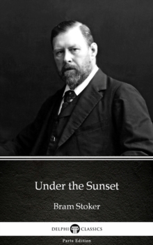 Image for Under the Sunset by Bram Stoker - Delphi Classics (Illustrated).