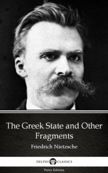Image for Greek State and Other Fragments by Friedrich Nietzsche - Delphi Classics (Illustrated).