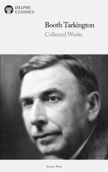 Image for Delphi Collected Works of Booth Tarkington (Illustrated)