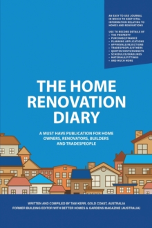 Image for The home renovation diary  : a must have publication for home owners, renovators, builders and tradespeople