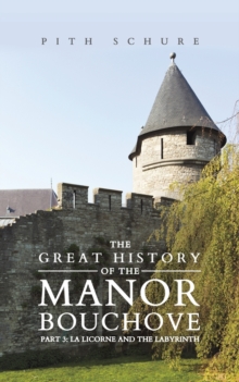 Great History of the Manor Bouchove Part 3: La Licorne and the Labyrinth