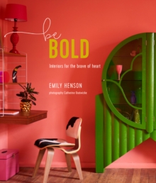 Be Bold: Interiors for the Brave of Heart