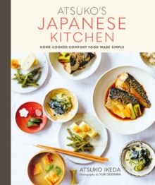 Atsuko’s Japanese Kitchen: Home-Cooked Comfort Food Made Simple