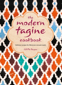 The Modern Tagine Cookbook: Delicious Recipes for Moroccan One-Pot Meals