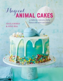 Image for Magical animal cakes  : 45 bakes for unicorns, sloths, llamas and other cute critters