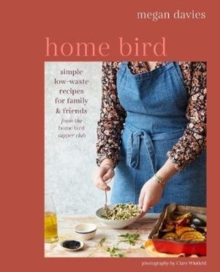Image for Home bird  : simple low-waste recipes for family & friends