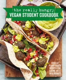 Image for The really hungry vegan student cookbook  : over 65 plant-based recipes for eating well on a budget