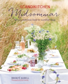 ScandiKitchen: Midsommar: Simply Delicious Food for Summer Days