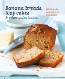 Image for Banana breads, loaf cakes & other quick bakes  : 60 deliciously easy recipes for home baking