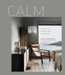 Calm: Interiors to Nurture, Relax and Restore