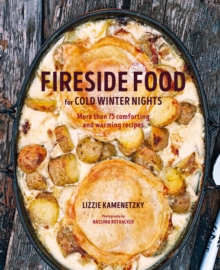 Image for Fireside Food for Cold Winter Nights: More Than 100 Comforting and Warming Recipes