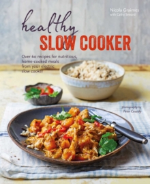 Healthy Slow Cooker: Over 60 recipes for nutritious, home-cooked meals from your electric slow cooker