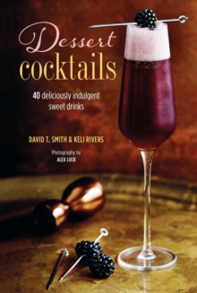 Dessert Cocktails: 40 Deliciously Indulgent Sweet Drinks