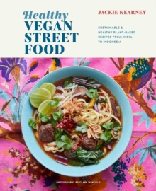 Image for Healthy vegan street food  : sustainable & healthy plant-based recipes from India to Indonesia