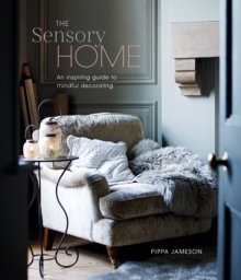 Image for The sensory home  : an inspiring guide to mindful decorating