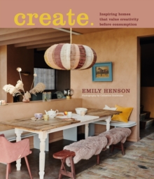 Create: Inspiring Homes That Value Creativity Before Consumption