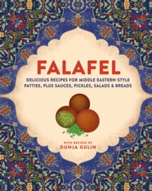 Image for Falafel  : delicious recipes for Middle Eastern-style patties, plus sauces, pickles, salads and breads