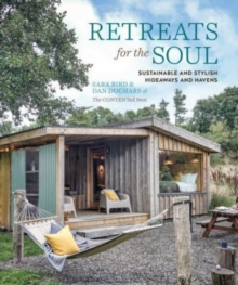 Retreats for the Soul: Sustainable and Stylish Hideaways and Havens